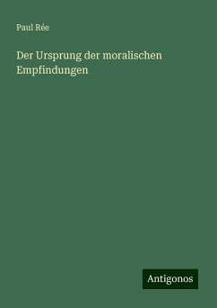 Der Ursprung der moralischen Empfindungen - Rée, Paul