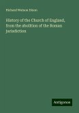 History of the Church of England, from the abolition of the Roman jurisdiction