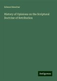 History of Opinions on the Scriptural Doctrine of Retribution History of Opinions on the Scriptural Doctrine of Retribution