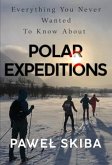 Everything You Never Wanted To Know About Polar Expeditions Everything You Never Wanted To Know About Polar Expeditions