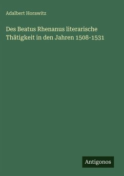 Cover Des Beatus Rhenanus literarische Thätigkeit in den Jahren 1508-1531