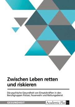 Zwischen Leben retten und riskieren. Die psychische Gesundheit von Einsatzkräften in den Berufsgruppen Polizei, Feuerwehr und Rettungsdienst