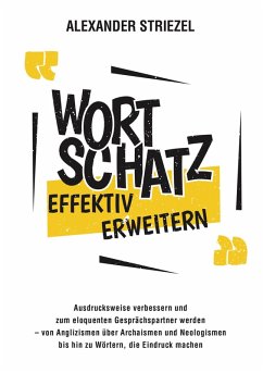 Wortschatz effektiv erweitern - Striezel, Alexander Wortschatz effektiv erweitern - Striezel, Alexander