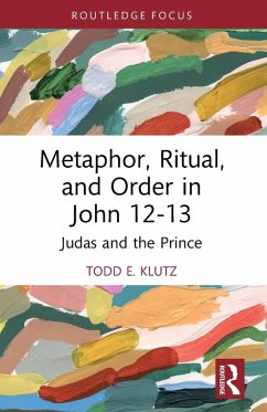 Metaphor, Ritual, and Order in John 12-13 - Klutz, Todd E.