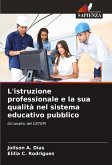 L'istruzione professionale e la sua qualità nel sistema educativo pubblico L'istruzione professionale e la sua qualità nel sistema educativo pubblico