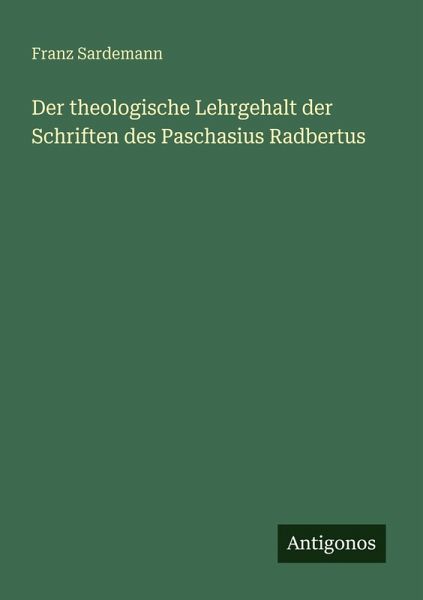 Der theologische Lehrgehalt der Schriften des Paschasius Radbertus