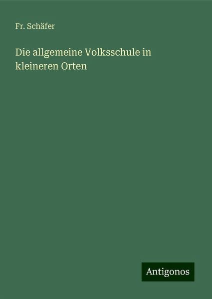 Die allgemeine Volksschule in kleineren Orten
