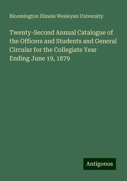 Twenty-Second Annual Catalogue of the Officers and Students and General Circular for the Collegiate Year Ending June 19, 1879