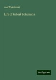 Life of Robert Schumann Life of Robert Schumann