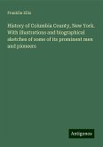 History of Columbia County, New York. With illustrations and biographical sketches of some of its prominent men and pioneers