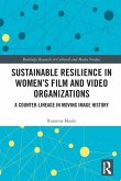 Sustainable Resilience in Women's Film and Video Organizations Sustainable Resilience in Women's Film and Video Organizations