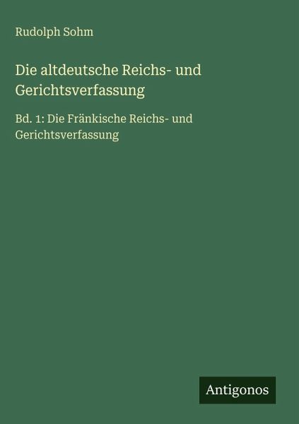 Die altdeutsche Reichs- und Gerichtsverfassung Die altdeutsche Reichs- und Gerichtsverfassung