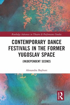 Contemporary Dance Festivals in the Former Yugoslav Space - Baybutt, Alexandra