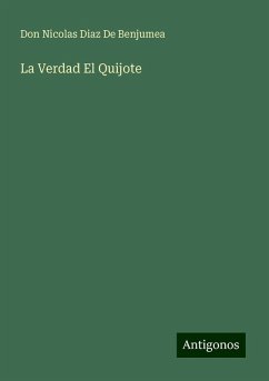 La Verdad El Quijote - Benjumea, Don Nicolas Diaz de