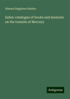 Index-catalogue of books and memoirs on the transits of Mercury - Holden, Edward Singleton