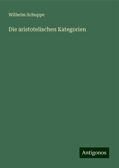 Die aristotelischen Kategorien - Schuppe, Wilhelm