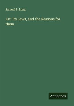 Art: Its Laws, and the Reasons for them - Long, Samuel P.