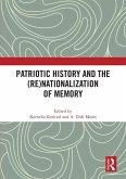 Patriotic History and the (Re)Nationalization of Memory Patriotic History and the (Re)Nationalization of Memory