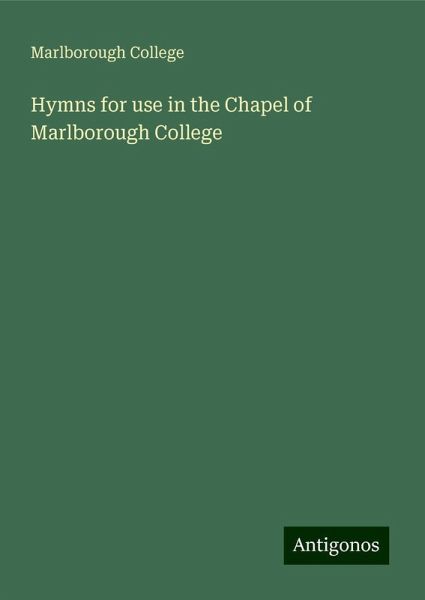Hymns for use in the Chapel of Marlborough College Hymns for use in the Chapel of Marlborough College