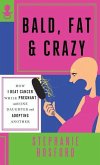 Bald, Fat & Crazy Bald, Fat & Crazy
