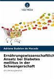 Ernährungswissenschaftlicher Ansatz bei Diabetes mellitus in der Schwangerschaft Ernährungswissenschaftlicher Ansatz bei Diabetes mellitus in der Schwangerschaft