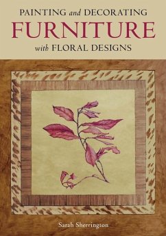 Painting and Decorating Furniture with Floral Designs - Sherrington, Sarah