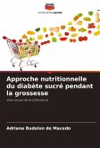 Approche nutritionnelle du diabète sucré pendant la grossesse Approche nutritionnelle du diabète sucré pendant la grossesse