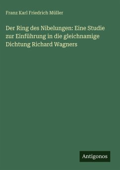 Cover Der Ring des Nibelungen: Eine Studie zur Einführung in die gleichnamige Dichtung Richard Wagners