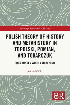 Cover Polish Theory of History and Metahistory in Topolski, Pomian, and Tokarczuk