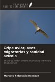 Gripe aviar, aves migratorias y sanidad avícola Gripe aviar, aves migratorias y sanidad avícola