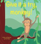 Give it a try, monkey!
