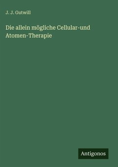 Cover Die allein mögliche Cellular-und Atomen-Therapie