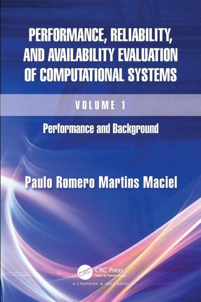Performance, Reliability, and Availability Evaluation of Computational Systems, Volume I Performance, Reliability, and Availability Evaluation of Computational Systems, Volume I