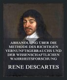 Abhandlung über die Methode des richtigen Vernunftsgebrauchs und der wissenschaftlichen Wahrheitsforschung (eBook, ePUB) Abhandlung über die Methode des richtigen Vernunftsgebrauchs und der wissenschaftlichen Wahrheitsforschung (eBook, ePUB)