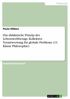 Das didaktische Prinzip des Lebensweltbezugs. Kollektive Verantwortung für globale Probleme (11. Klasse Philosophie) (eBook, PDF)