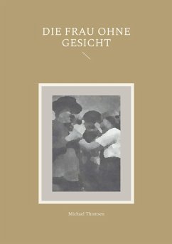 Die Frau ohne Gesicht (eBook, ePUB) Die Frau ohne Gesicht (eBook, ePUB)