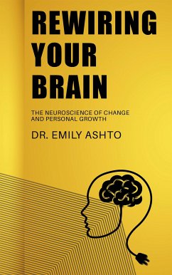 Cover Rewiring Your Brain - The Neuroscience of Change and Personal Growth (eBook, ePUB)
