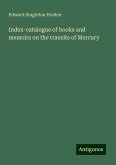 Index-catalogue of books and memoirs on the transits of Mercury Index-catalogue of books and memoirs on the transits of Mercury