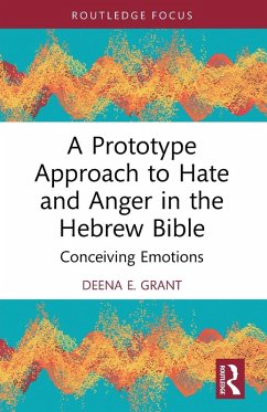 A Prototype Approach to Hate and Anger in the Hebrew Bible - Grant, Deena