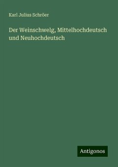 Der Weinschwelg, Mittelhochdeutsch und Neuhochdeutsch - Schröer, Karl Julius