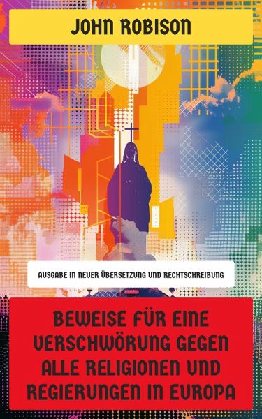 Beweise für eine Verschwörung gegen alle Religionen und Regierungen in Europa (eBook, ePUB)
