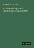 Der Schönheitsbegriff: Eine ästhetisch-psychologische Studie Der Schönheitsbegriff: Eine ästhetisch-psychologische Studie