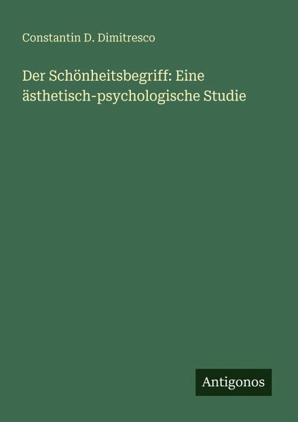 Der Schönheitsbegriff: Eine ästhetisch-psychologische Studie