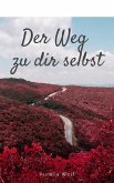 Der Weg zu dir selbst (eBook, ePUB) Der Weg zu dir selbst (eBook, ePUB)