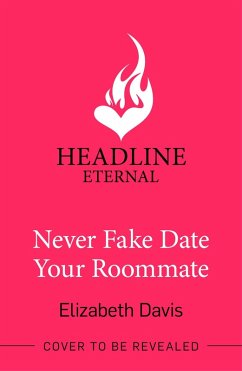 Never Fake Date Your Roommate - Davis, Elizabeth