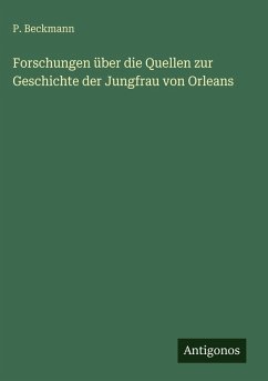 Cover Forschungen über die Quellen zur Geschichte der Jungfrau von Orleans