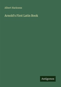 Arnold's First Latin Book - Harkness, Albert