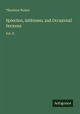 Speeches, Addresses, and Occasional Sermons