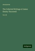 The Collected Writings of James Henley Thornwell The Collected Writings of James Henley Thornwell