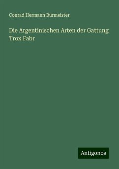 Die Argentinischen Arten der Gattung Trox Fabr - Burmeister, Conrad Hermann